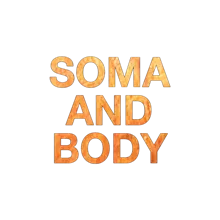 SOMA AND BODY